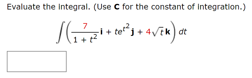 Solved Evaluate the integral. (Use C for the constant of | Chegg.com