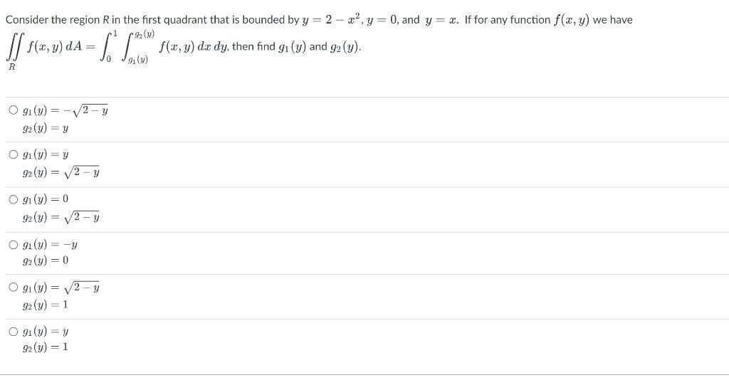 Consider the region \( R \) in the first quadrant that is bounded by \( y=2-x^{2}, y=0 \), and \( y=x \). If for any function