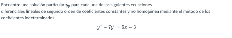 Encuentre una solución particular \( y_{p} \) para cada una de las siguientes ecuaciones diferenciales lineales de segundo or