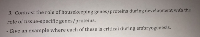 Solved 3. Contrast The Role Of Housekeeping Genes/proteins | Chegg.com