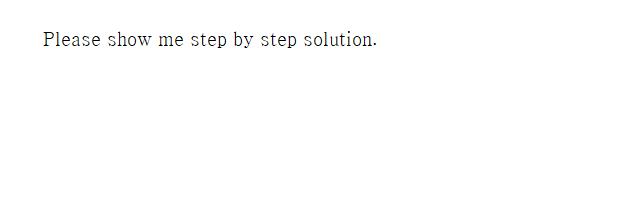 Solved Please show me step by step solution. Problem 1 | Chegg.com