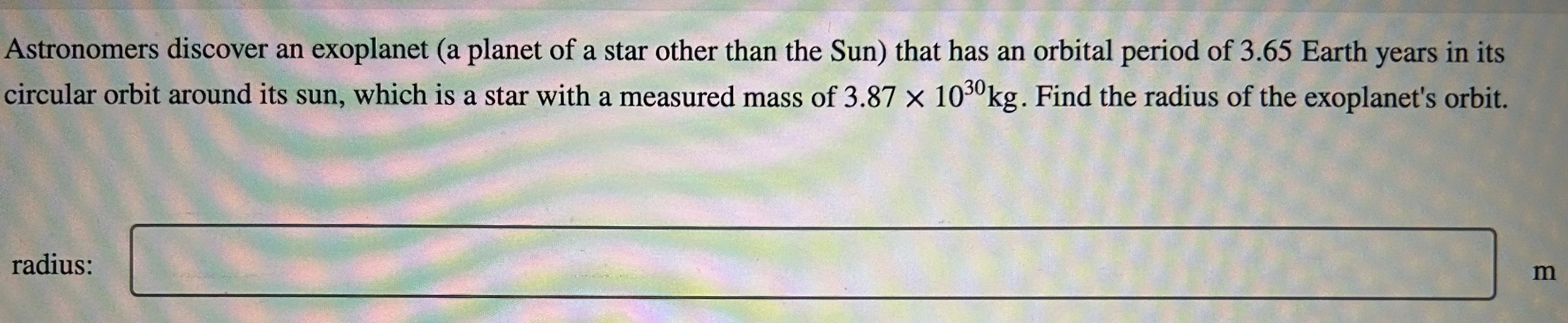 Solved Astronomers discover an (a of a star