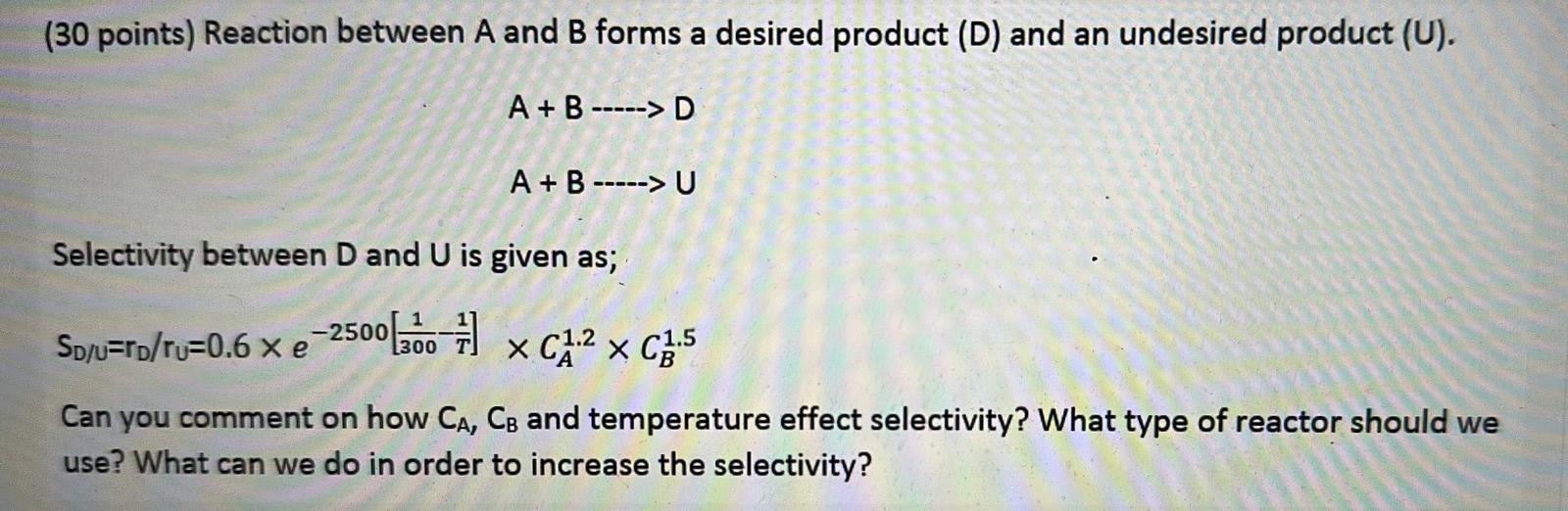 Solved (30 points) Reaction between A and B forms a desired | Chegg.com