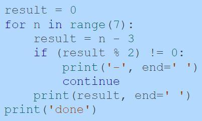 Solved result = 0 for n in range (7): result = n - 3 if | Chegg.com