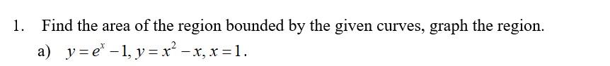Solved 1. Find the area of the region bounded by the given | Chegg.com