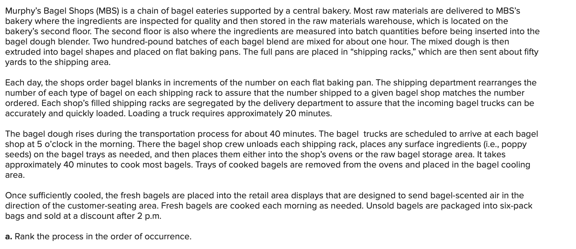 Murphys Bagel Shops (MBS) is a chain of bagel eateries supported by a