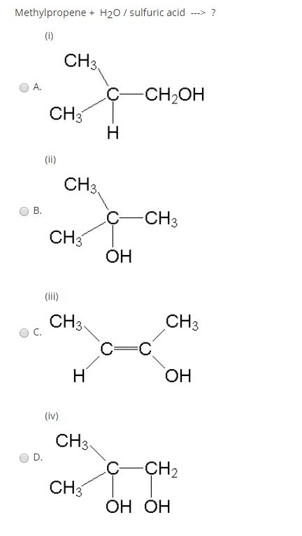 Solved Methylpropene + H20 / sulfuric acid (0) CH3 A. | Chegg.com