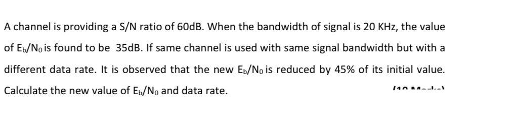 Solved A channel is providing a S/N ratio of 60dB. When the | Chegg.com