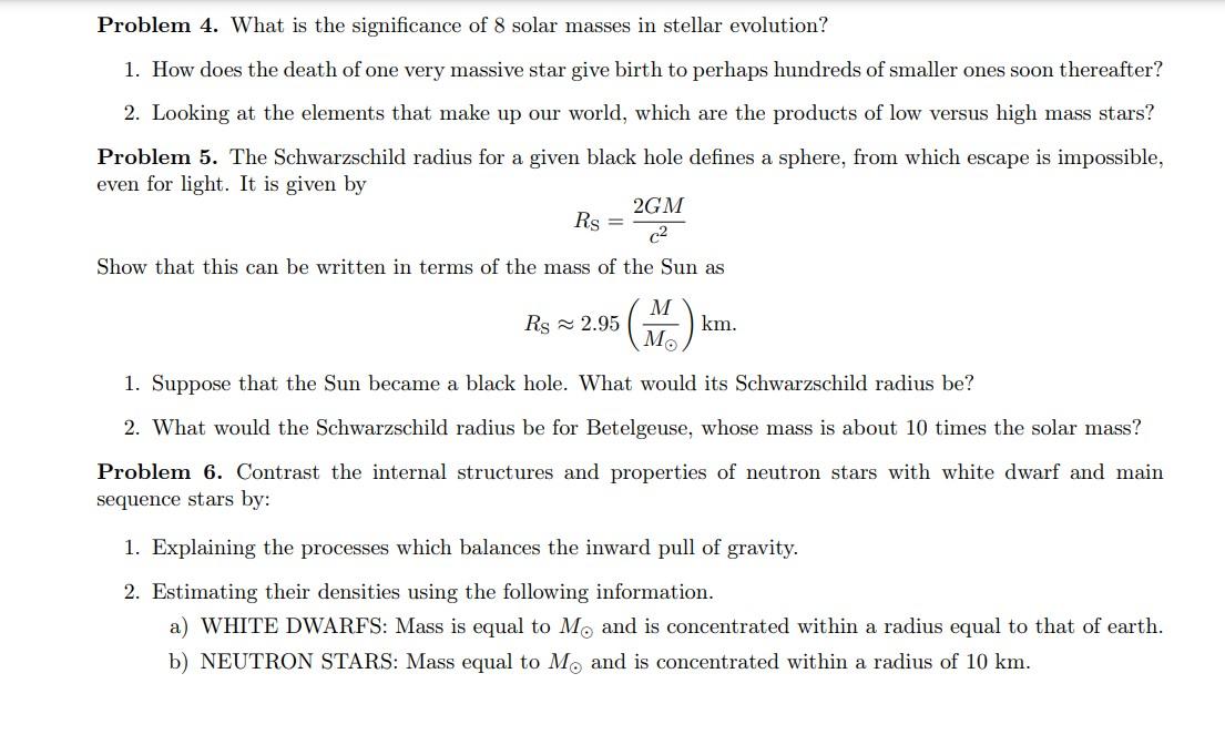 Problem 4. What is the significance of 8 solar masses in stellar evolution?
1. How does the death of one very massive star gi