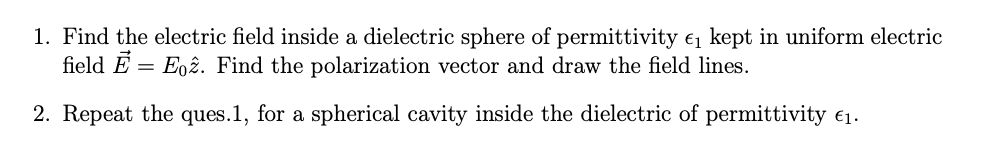 Solved 1. Find the electric field inside a dielectric sphere | Chegg.com