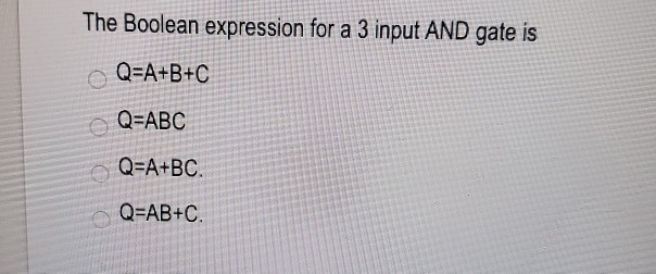 Solved The Boolean expression for a 3 input AND gate is | Chegg.com