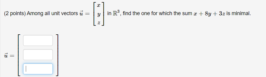 Solved . (2 points) Among all unit vectors ū = y in R3, find | Chegg.com