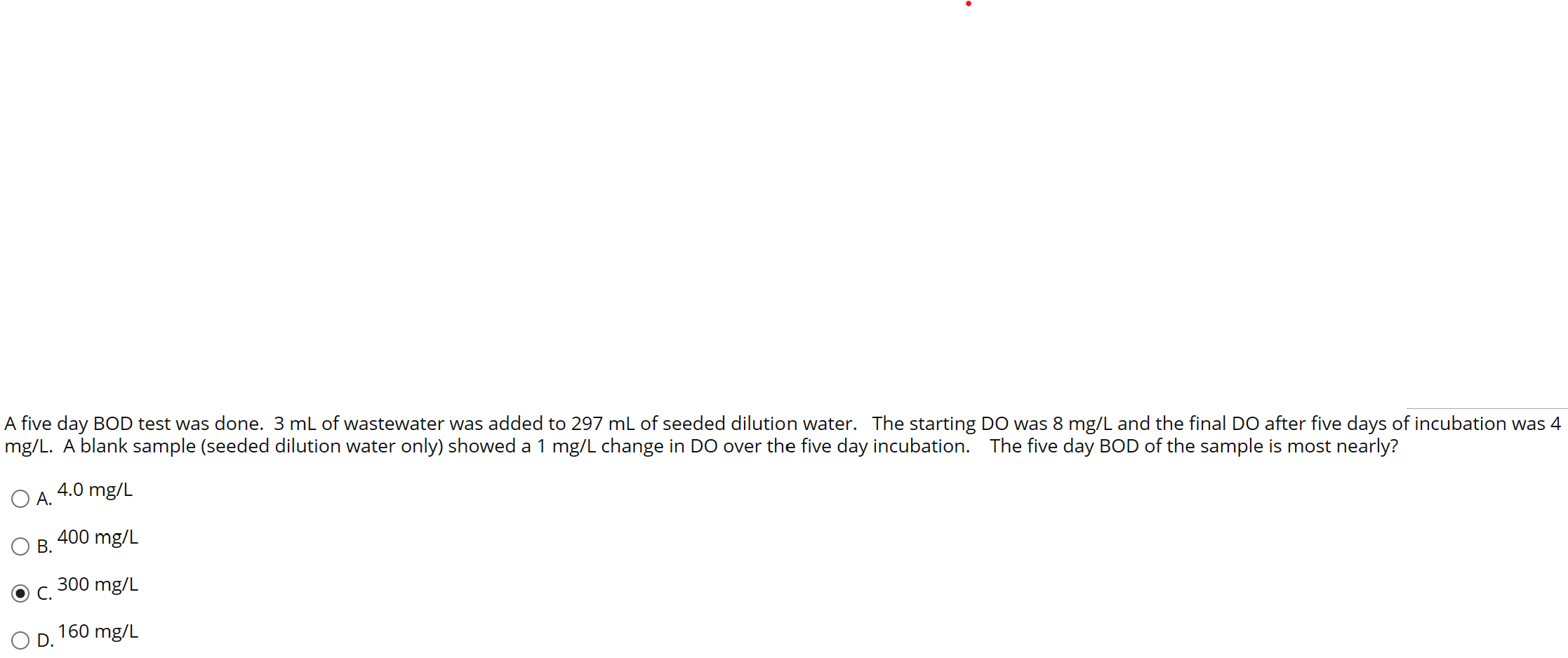 Solved A five day BOD test was done. 3 mL of wastewater was