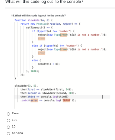 Solved What will this code log out to the console? 14. What | Chegg.com