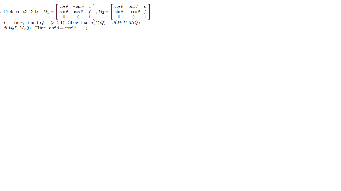 Problem 5.3.13 Let \( M_{1}=\left[\begin{array}{ccc}\cos \theta & -\sin \theta & c \\ \sin \theta & \cos \theta & f \\ 0 & 0