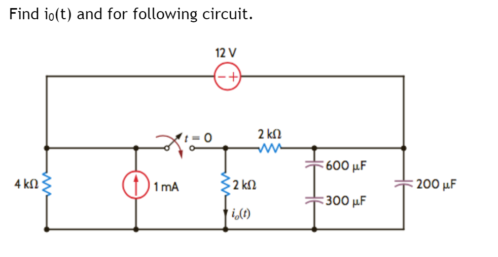 Solved Find io(t) and for following circuit. 12V 2 ΚΩ 600 μF | Chegg.com