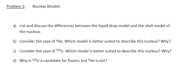 Solved Problem 3 Nuclear Models a) List and discuss the | Chegg.com