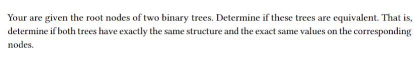 Solved Your are given the root nodes of two binary trees. | Chegg.com