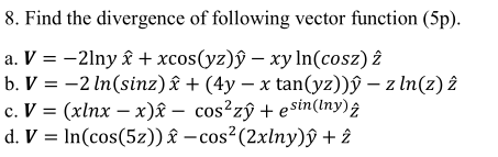 Solved 8 Find The Divergence Of Following Vector Function Chegg Com