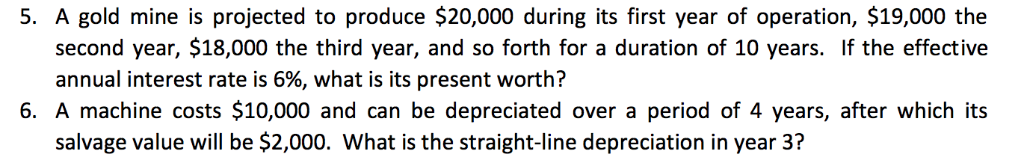 Solved 5. A gold mine is projected to produce $20,000 during | Chegg.com