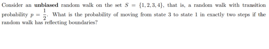Solved Consider an unbiased random walk on the set S = {1, | Chegg.com