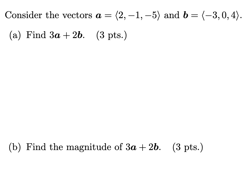 Solved Consider the vectors a= 2,−1,−5 and b= −3,0,4 . (a) | Chegg.com