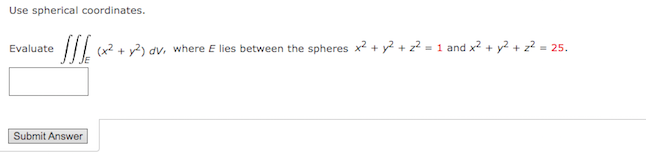 Solved Use Spherical Coordinates.Evaluate (x2 + Y2) | Chegg.com