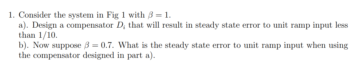 Solved Figure 1: 1. Consider the system in Fig 1 with β=1. | Chegg.com