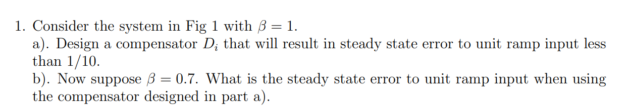 Solved Figure 1: 1. Consider The System In Fig 1 With β=1. | Chegg.com