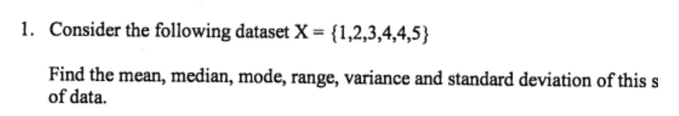 Solved 1. Consider the following dataset X = {1,2,3,4,4,5) | Chegg.com