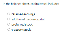 Solved In the balance sheet, capital stock includes retained | Chegg.com