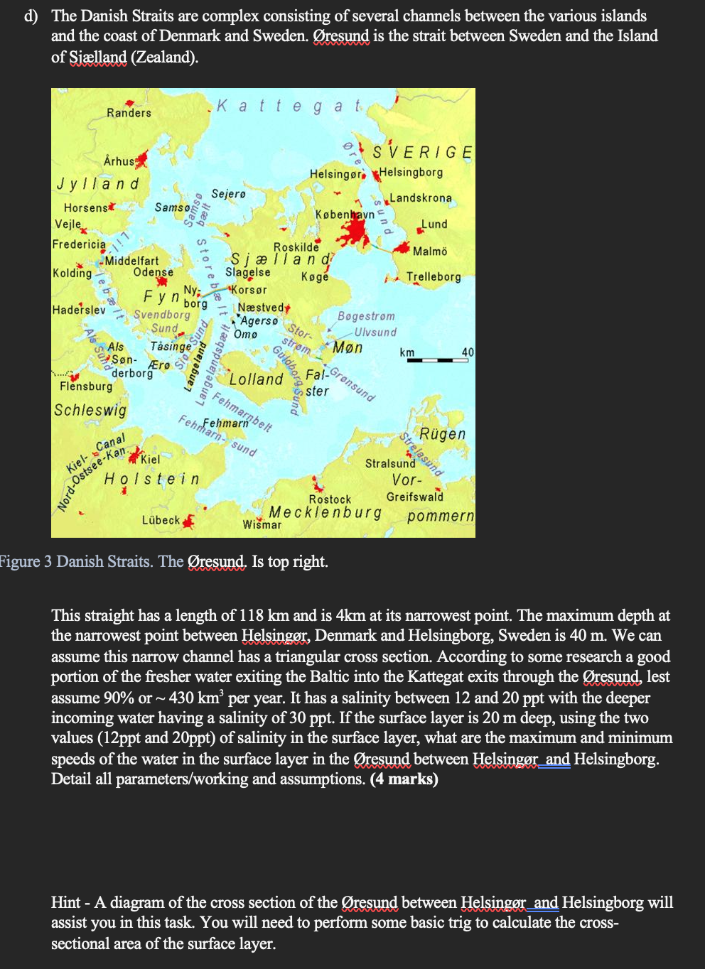 Solved d) The Danish Straits are complex consisting of | Chegg.com
