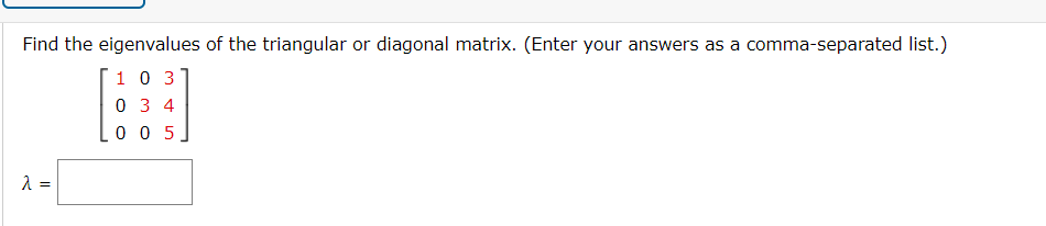 Solved Find the eigenvalues of the triangular or diagonal | Chegg.com