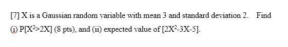 Solved [7] X is a Gaussian random variable with mean 3 and | Chegg.com