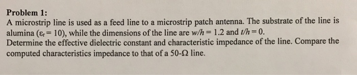 Solved A microstrip line is used as a feed line to a | Chegg.com