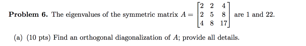 Solved Problem 6. The eigenvalues of the symmetric matrix A= | Chegg.com