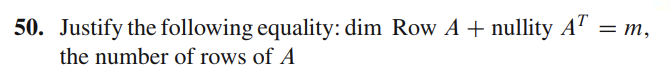 Solved m 50. Justify the following equality dim Row A