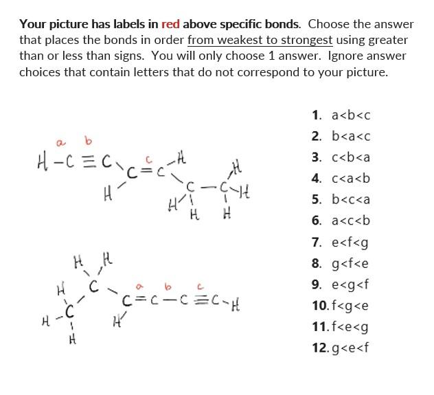 Solved Your picture has labels in red above specific bonds.