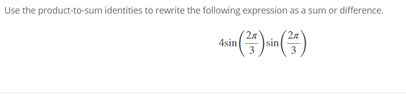 Solved Use the product-to-sum identities to rewrite the | Chegg.com