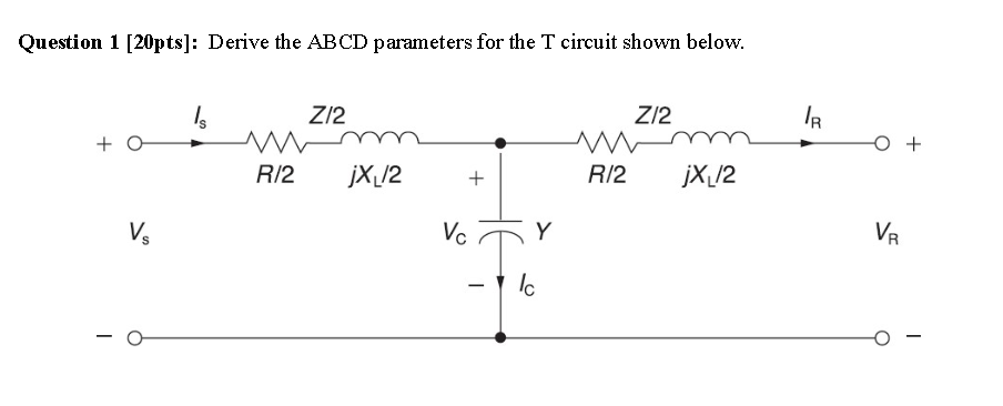 Solved Question 1 [20pts]: Derive the ABCD parameters for | Chegg.com