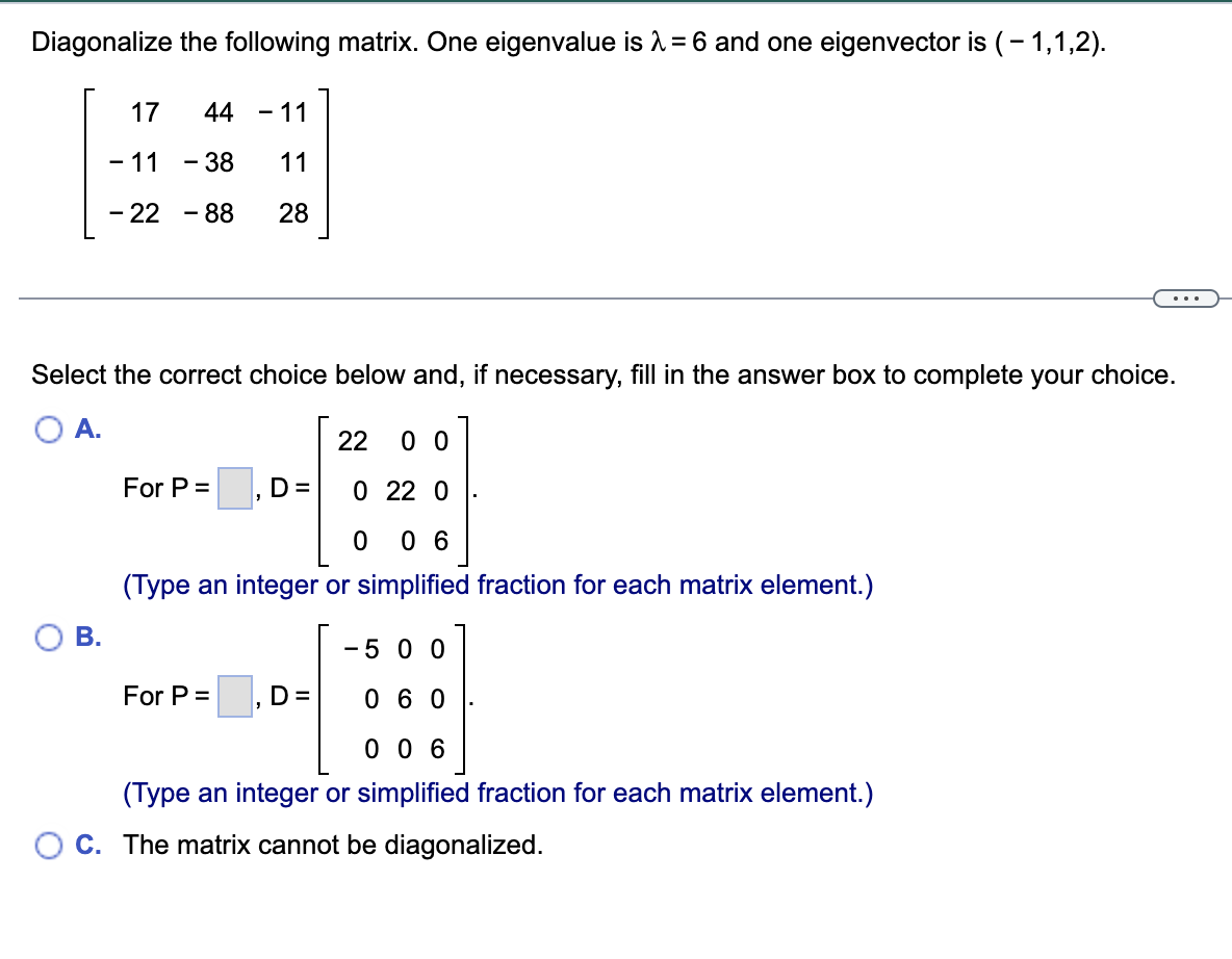 Solved Diagonalize the following matrix. One eigenvalue is | Chegg.com