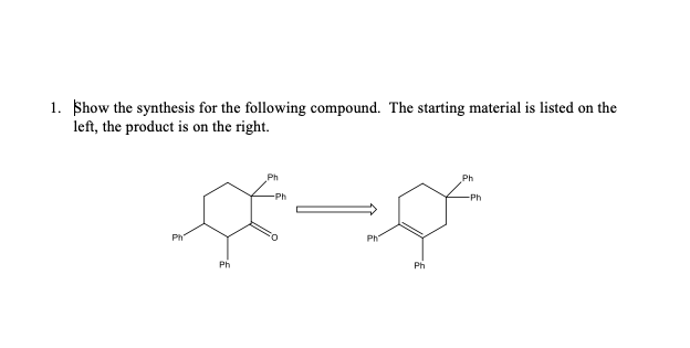 Solved 1. Show The Synthesis For The Following Compound. The | Chegg.com