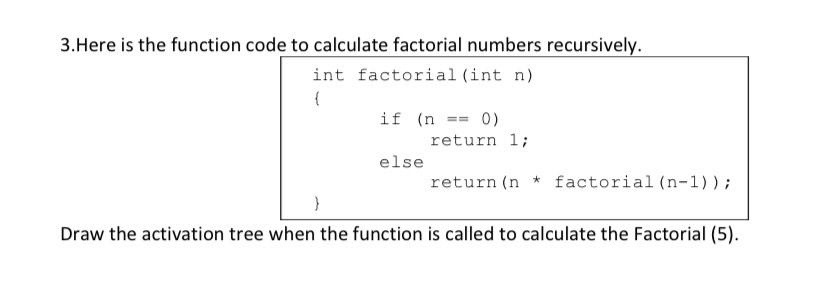 Solved 3. Here is the function code to calculate factorial | Chegg.com