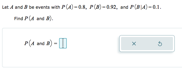 Solved Let A And B Be Events With P (A)=0.8, P(B)=0.92, And | Chegg.com