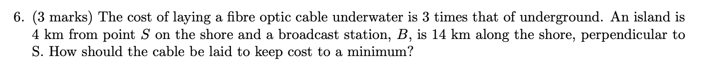 Solved 6. (3 marks) The cost of laying a fibre optic cable | Chegg.com ...