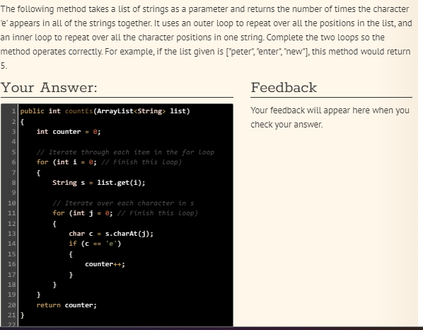 The following method takes a list of strings as a parameter and returns the number of times the character e appears in all 