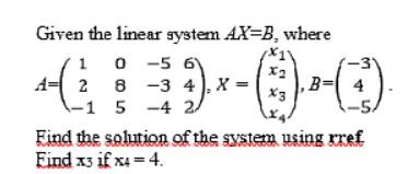 Solved Given the linear system AX=B, where 1 0-5 6 X2 4 2 8 | Chegg.com