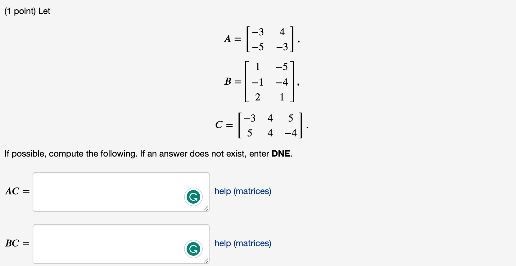 Solved (1 point) Let A=[−3−54−3]B=⎣⎡1−12−5−41⎦⎤C=[−35445−4] | Chegg.com