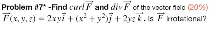 Solved Problem 7∗ Find Curlf And Divf Of The Vector Field 0115