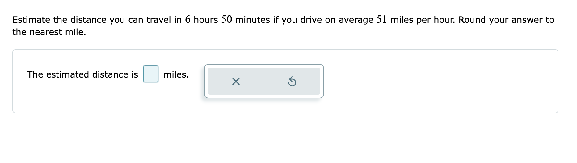 Solved Estimate the distance you can travel in 6 hours 50 | Chegg.com
